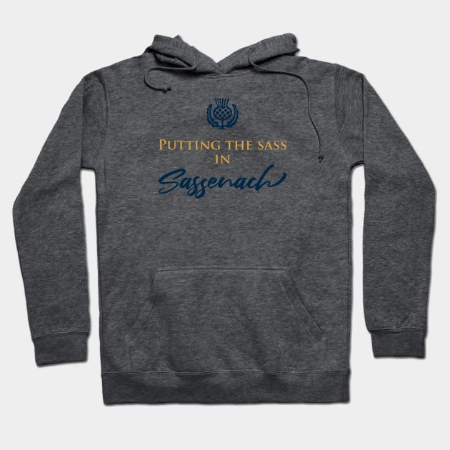 Putting the Sass in Sassenach Hoodie by designedbygeeks